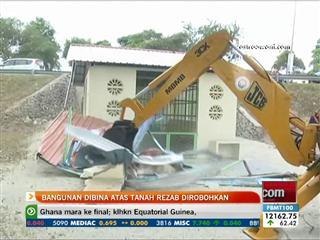 Bangunan dibina atas tanah rezab dirobohkan