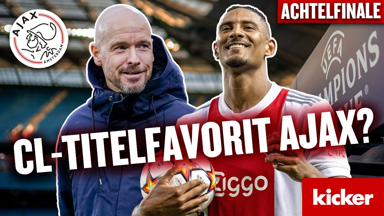 "aktuell weltklasse": deshalb ist ajax der geheimfavorit auf den cl-titel