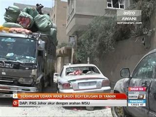 Serangan udara Arab Saudi berterusan di Yaman