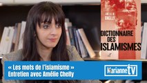 « Les mots de l’islamisme » Entretien avec Amélie Chelly