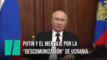 El discurso de Putin sobre la 'descomunización' de Ucrania