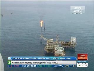 Syarikat minyak & gas utama Itali labur AS300 juta