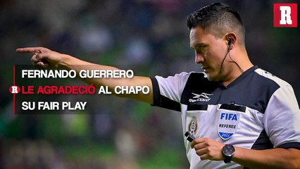 Fernando Guerrero agradeció el gran gesto de Luis Montes