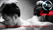 Vena Cava & Project Veresen ft Raya - Flames