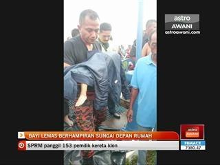 Bayi lemas berhampiran sungai depan rumah