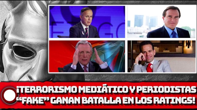 ¡TERRORISMO mediático y periodistas “fake” ganan batalla en los ratings mensuales de radio!