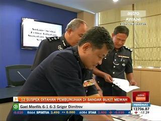 12 suspek ditahan pembunuhan di Bandar Bukit Mewah