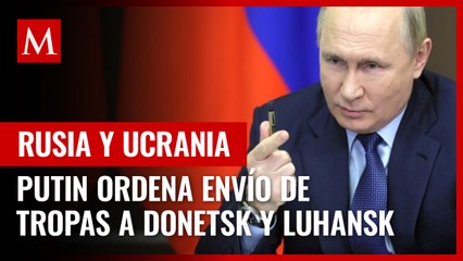 Putin ordena al ejército de Rusia entrar en Donetsk y Lugansk para "pacificar la zona"