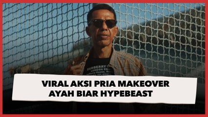 Viral Aksi Pria Makeover Ayah Biar Hypebeast, Transformasinya Bikin Heboh
