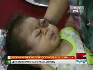 Ibu bapa kanak-kanak kanser mata terus rayu bantuan