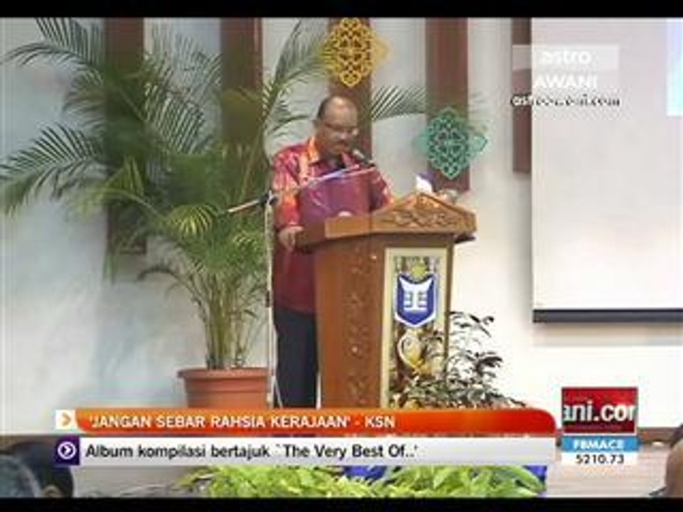 'Jangan sebar rahsia kerajaan' - KSN