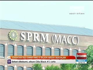 Siasatan kes dana RM2.6 bilion masih berjalan