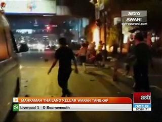 Mahkamah Thailand keluar waran tangkap