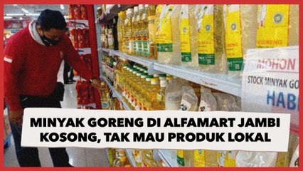 Stok Minyak Goreng di Alfamart Jambi Kosong, Ternyata Gegara Tak Mau Ambil Produk Lokal