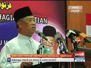 Saya lebih popular daripada Siti Nurhaliza - Muhyiddin