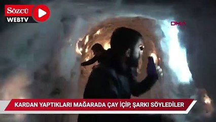 Kardan yaptıkları mağarada çay içip, şarkı söylediler