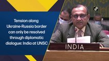 Tension along Ukraine-Russia border can only be resolved through diplomatic dialogue: India at UNSC