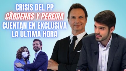 Crisis del PP: CÁRDENAS y PEREIRA cuentan en EXCLUSIVA la última hora