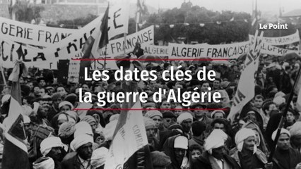 Les dates clés de la guerre d'Algérie