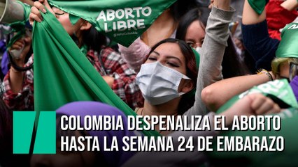 Colombia despenaliza el aborto hasta la semana 24 de embarazo