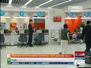 China pastikan wujud kecairan sederhana, pertumbuhan kredit