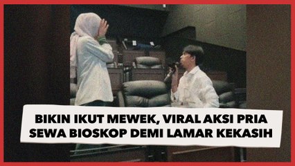 Bikin Ikut Mewek, Viral Aksi Totalitas Pria Sewa Bioskop Demi Melamar Kekasih
