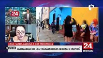 Cercado de Lima: Mafias atentan contra trabajadoras sexuales si no pagan cupos