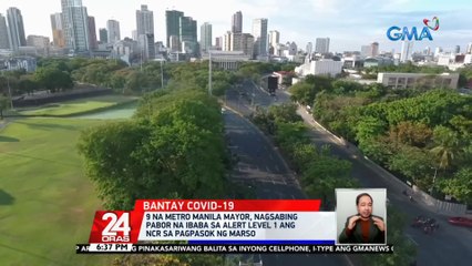 9 na Metro Manila Mayor, nagsabing pabor na ibaba sa Alert level 1 ang NCR pagpasok ng Marso | 24 Oras
