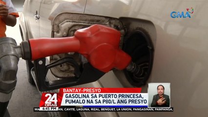 Gasolina sa Puerto Princesa, pumalo na sa P80/l ang presyo | 24 Oras