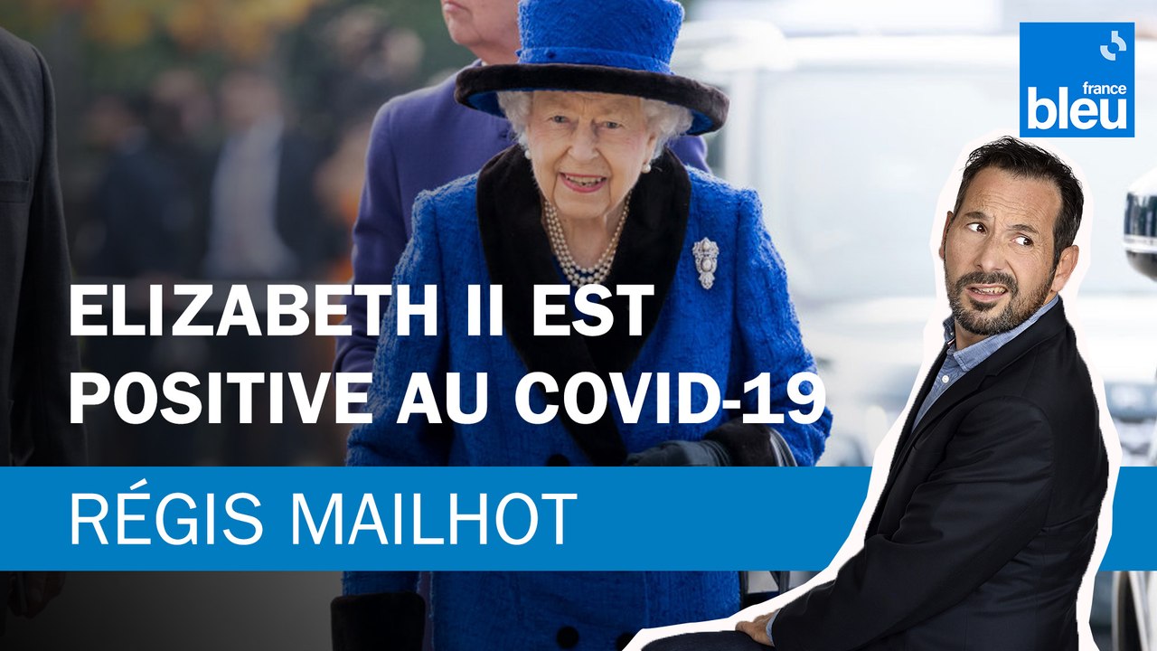 Régis Mailhot : Elizabeth II est positive au COVID-19