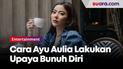 Selain Sayat Tangan, Ayu Aulia Lakukan Upaya Bunuh Diri dengan Obat 
