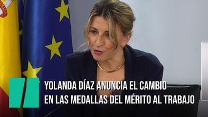 Yolanda Díaz anuncia el cambio en las medallas del mérito al trabajo