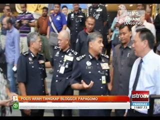 Polis arah tangkap blogger Papagomo