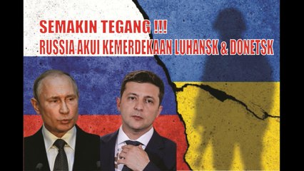 RUSIA AKUI KEMERDEKAAN LUHANSK DONETSK ~ PERANG UKRAINA RUSIA SEMAKIN DEKAT ??