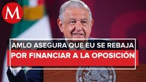 Dan pena ajena: AMLO vuelve a reprochar a EU supuesto financiamiento a opositores