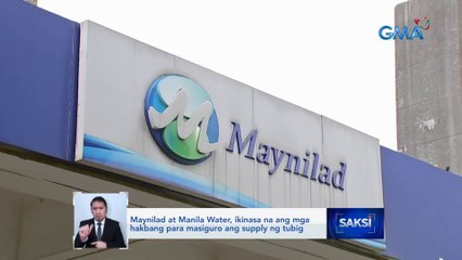 Maynilad at Manila Water, ikinasa na ang mga hakbang para masiguro ang supply ng tubig | Saksi
