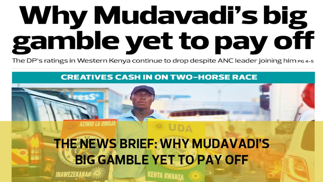 The News Brief: Why Mudavadi's big gamble yet to pay off