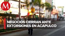 Comerciantes prefieren cierran negocios por aumento en cobro de piso en Acapulco