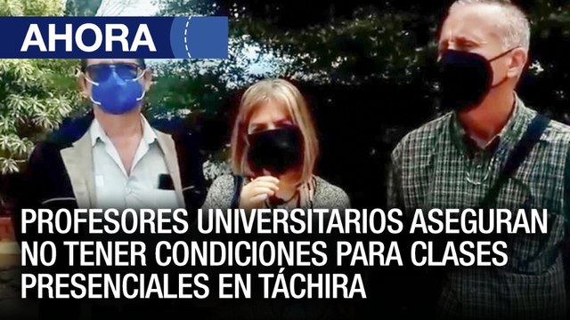 Profesores Universitarios aseguran no tener condiciones para clases presenciales - #22Feb - Ahora