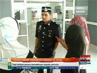 Tukang masak Indonesia dirawat di HUSM
