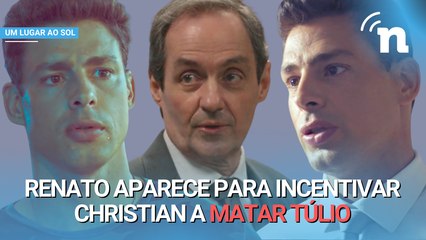 Um Lugar Ao Sol: Renato volta dos mortos para ajudar Christian a acabar com Túlio