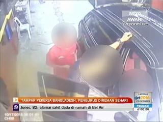 Tampar pekerja Bangladesh, pengurus direman sehari