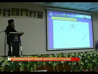 Pencarian dibuat sebaik laporan polis diterima