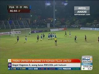 Frenz United A menang 3-0 kepada Felda United