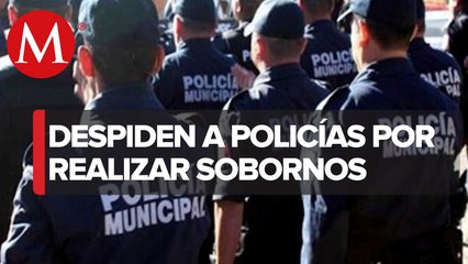 Dan de baja a tres elementos de la policía municipal por realizar soborno