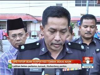 Ops Tutup jejak suspek kes tembak bekas ADUN