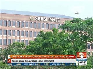 SPRM tumpu usaha perangi rasuah dalam sektor perbankan