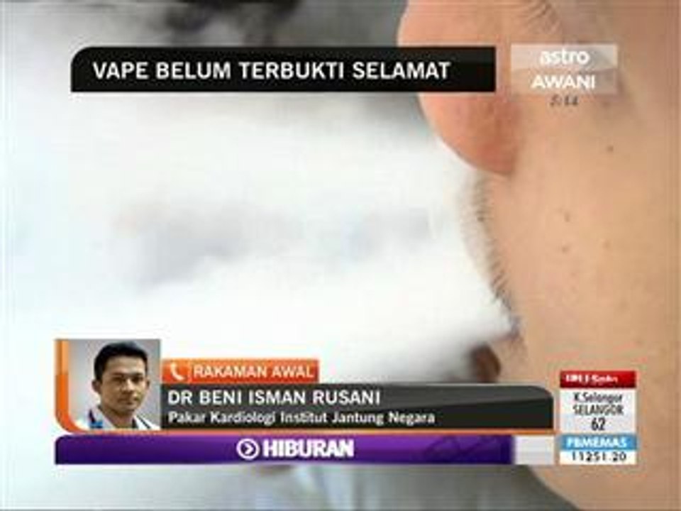 Vape belum terbukti selamat