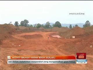 Aktiviti bauksit haram masih berlaku Terengganu