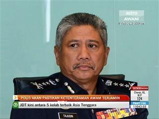 Polis akan pastikan ketenteraman awam terjamin